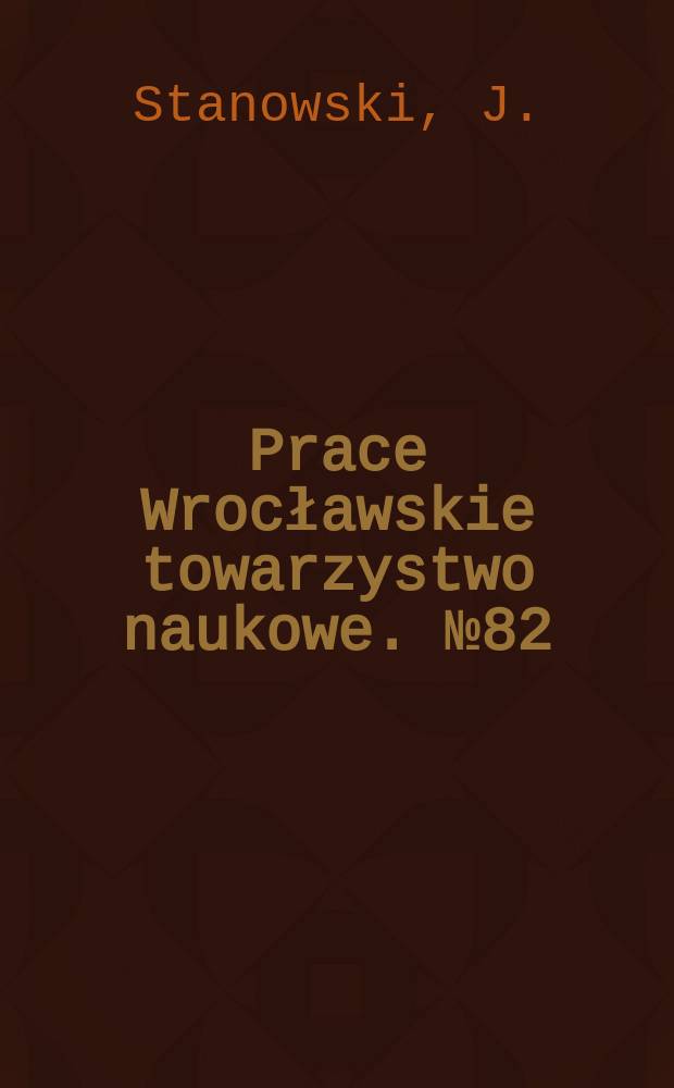 Prace Wrocławskie towarzystwo naukowe. №82 : Zagadnienia społeczne chorób układu krwionośnego