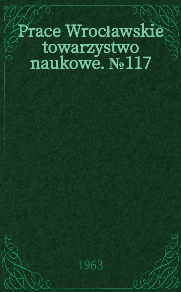 Prace Wrocławskie towarzystwo naukowe. №117 : Zasady i przykłady systematyki roślin metoda dendrytowa