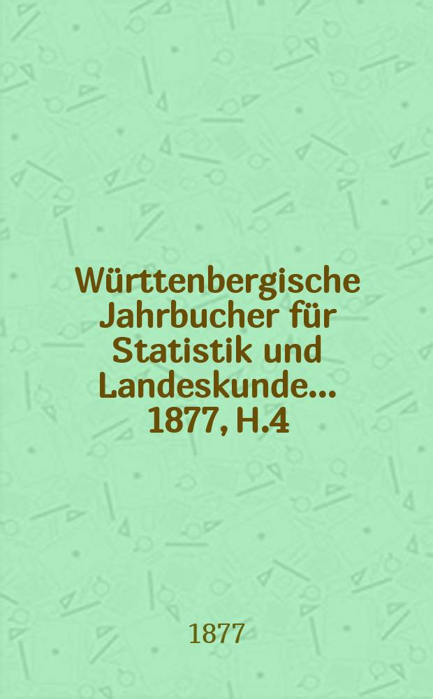 Württenbergische Jahrbucher für Statistik und Landeskunde ... 1877, H.4 : Kull