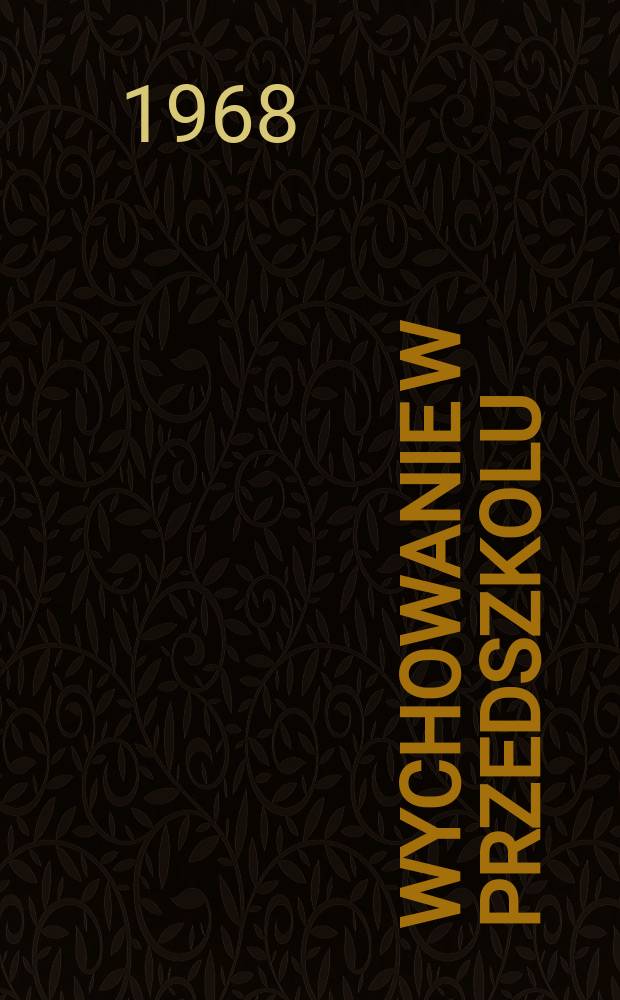 Wychowanie w przedszkolu : Spis treści raczników 1961 - 1968