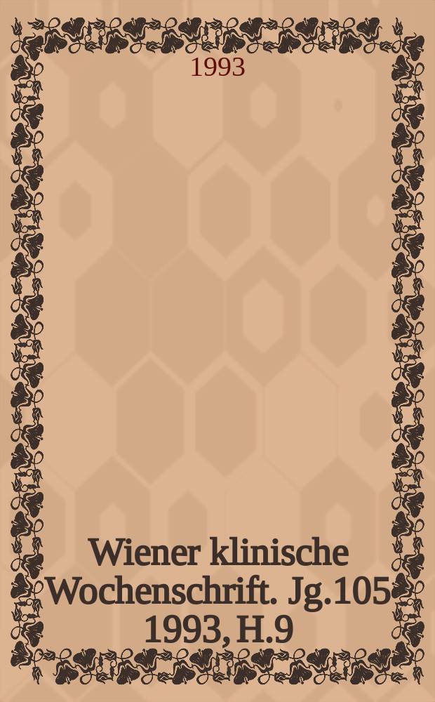 Wiener klinische Wochenschrift. Jg.105 1993, H.9
