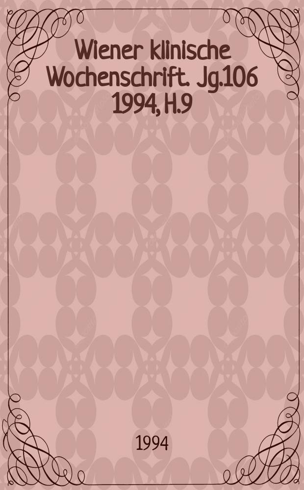 Wiener klinische Wochenschrift. Jg.106 1994, H.9