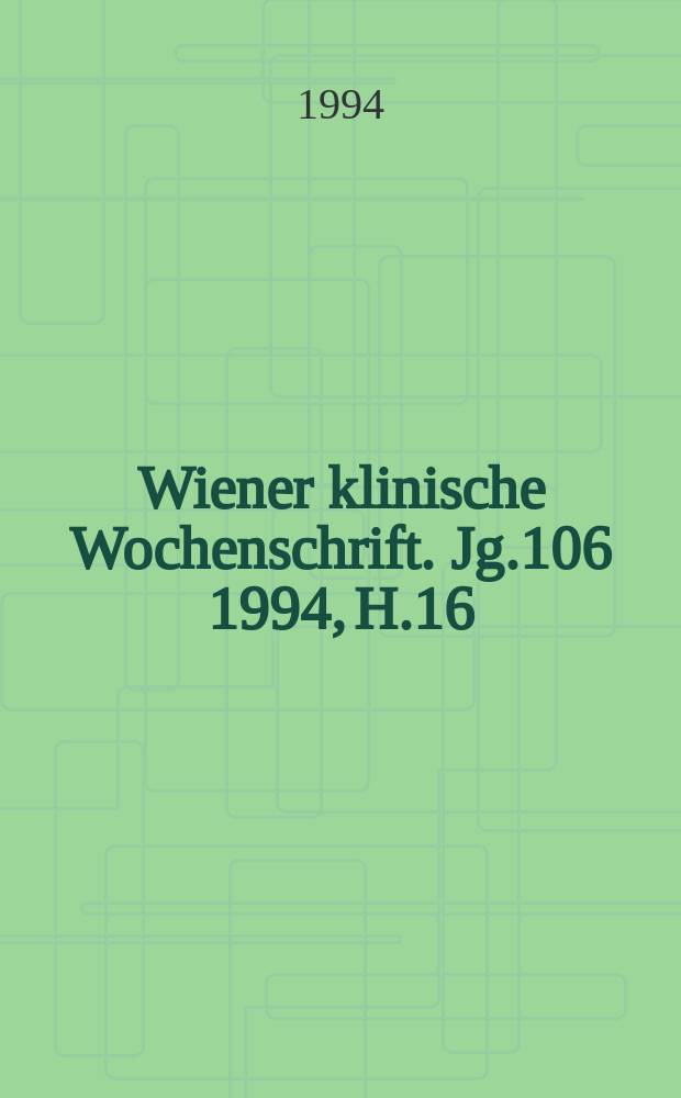 Wiener klinische Wochenschrift. Jg.106 1994, H.16