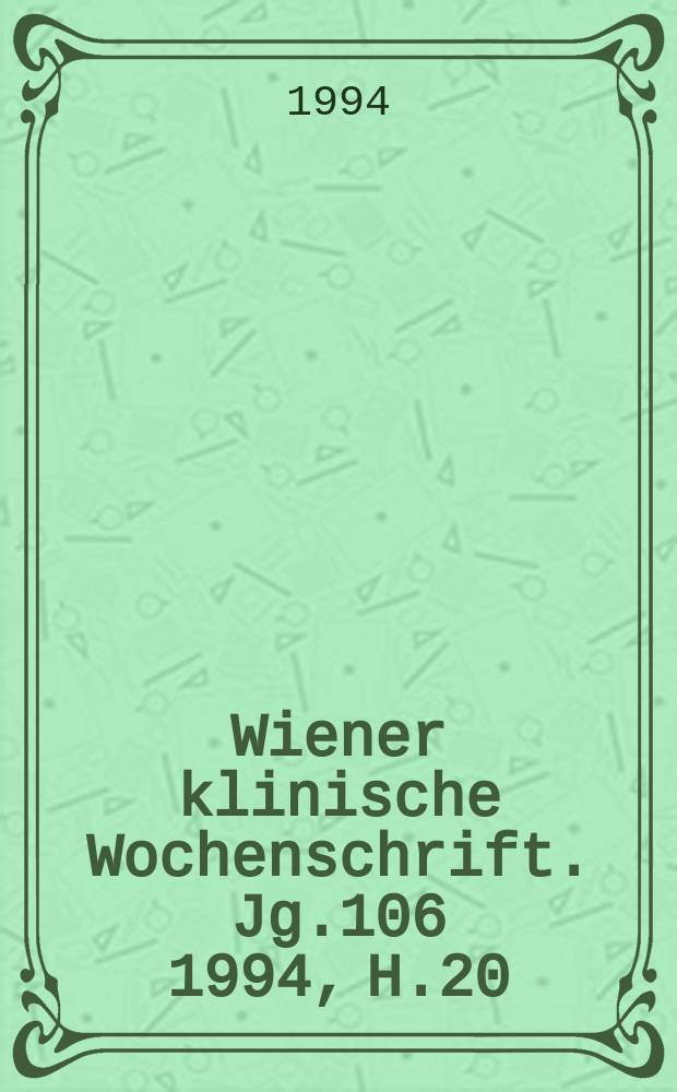 Wiener klinische Wochenschrift. Jg.106 1994, H.20