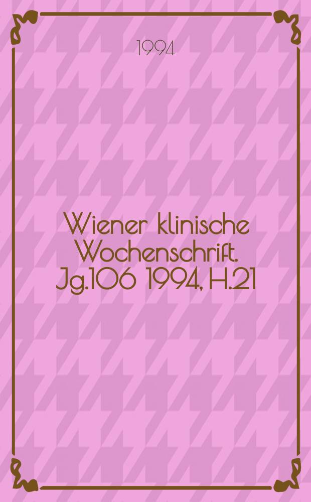 Wiener klinische Wochenschrift. Jg.106 1994, H.21