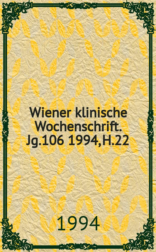 Wiener klinische Wochenschrift. Jg.106 1994, H.22