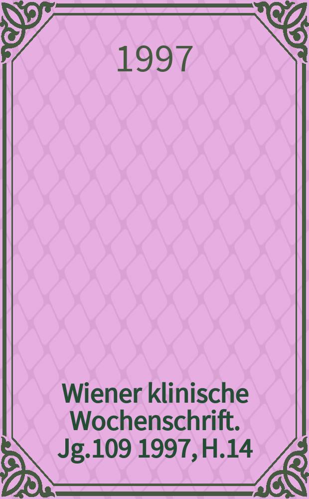 Wiener klinische Wochenschrift. Jg.109 1997, H.14