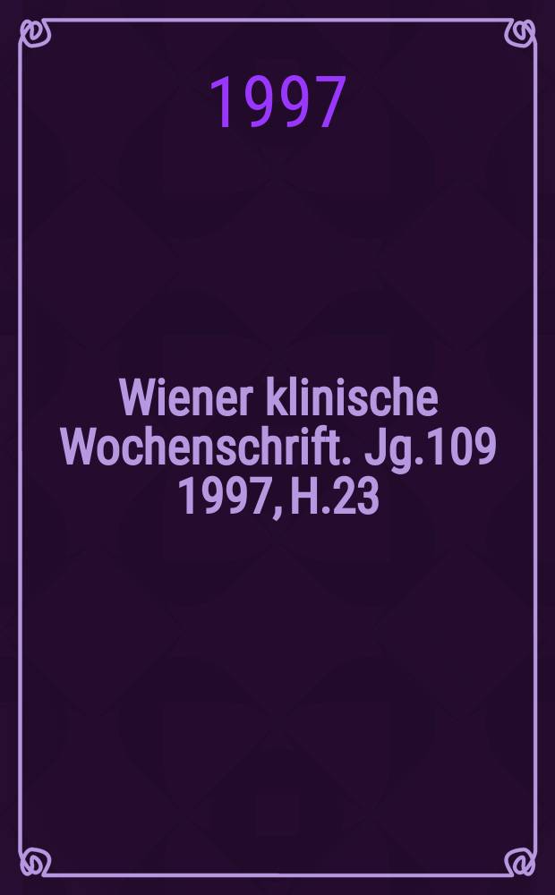 Wiener klinische Wochenschrift. Jg.109 1997, H.23