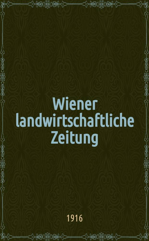 Wiener landwirtschaftliche Zeitung : Ill. Zeitung für die gesamte Landwirtschaft