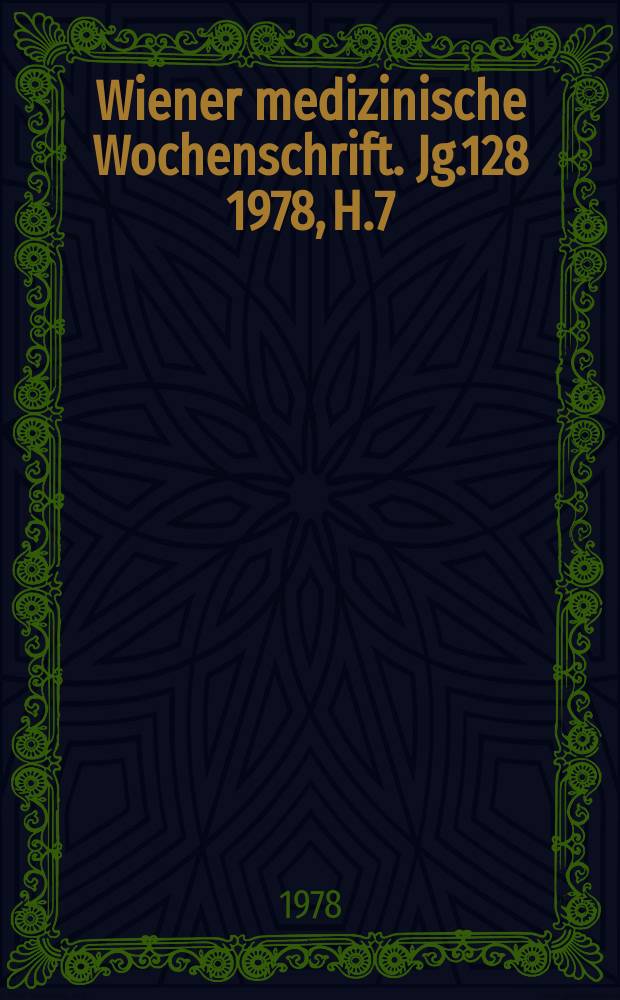 Wiener medizinische Wochenschrift. Jg.128 1978, H.7