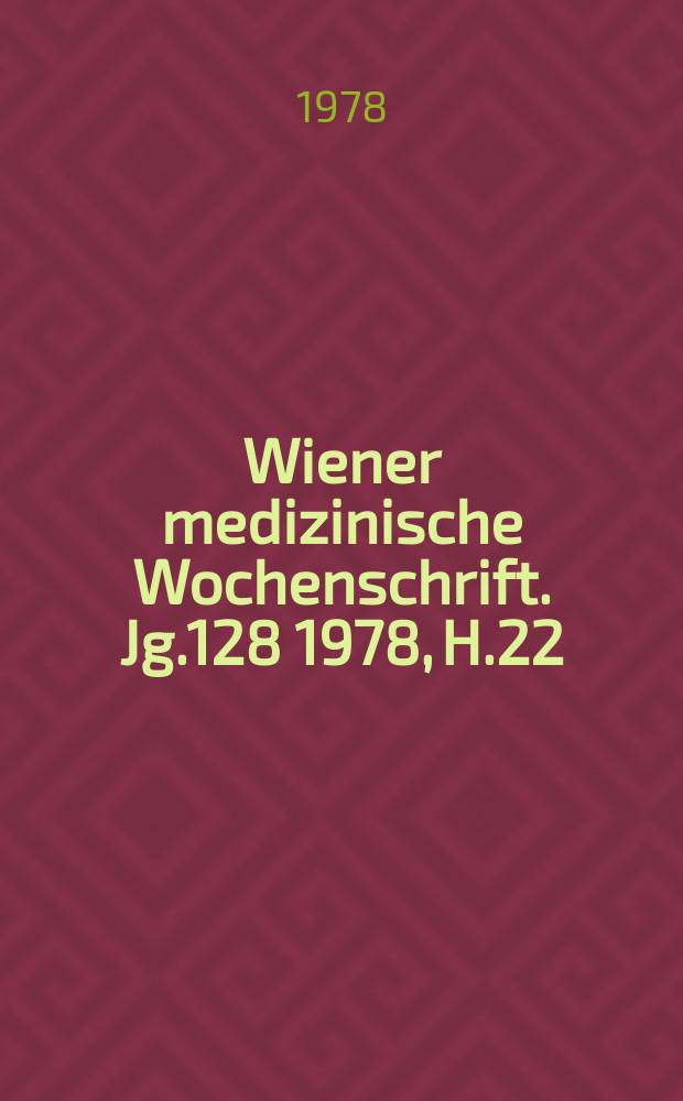 Wiener medizinische Wochenschrift. Jg.128 1978, H.22