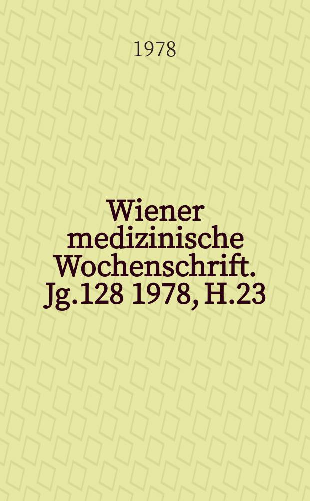 Wiener medizinische Wochenschrift. Jg.128 1978, H.23