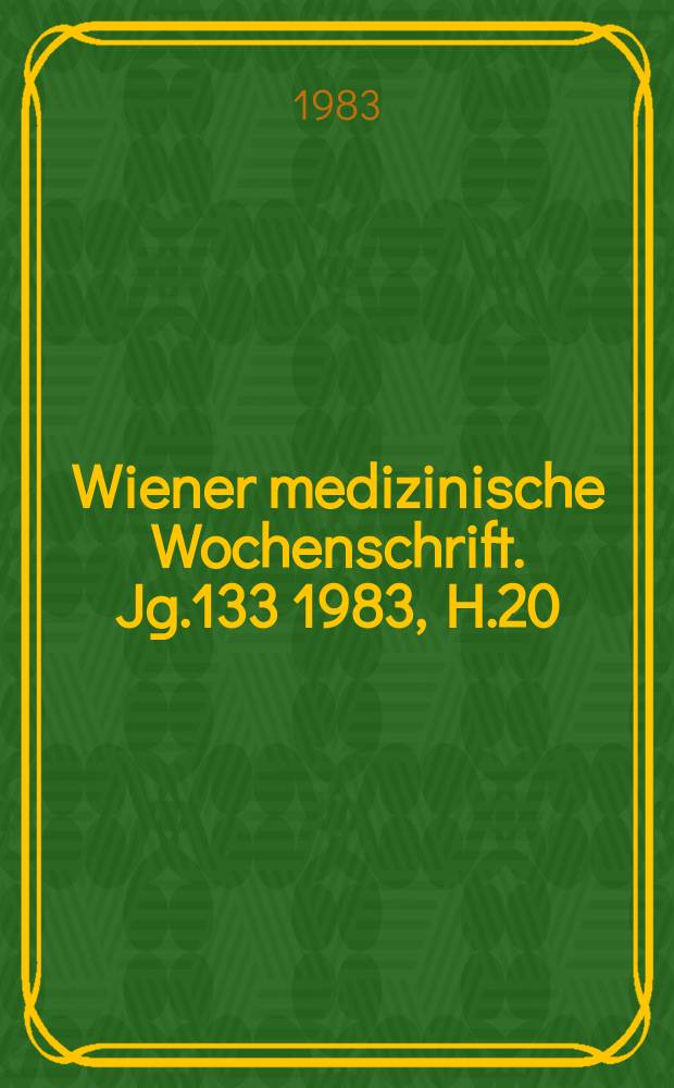 Wiener medizinische Wochenschrift. Jg.133 1983, H.20