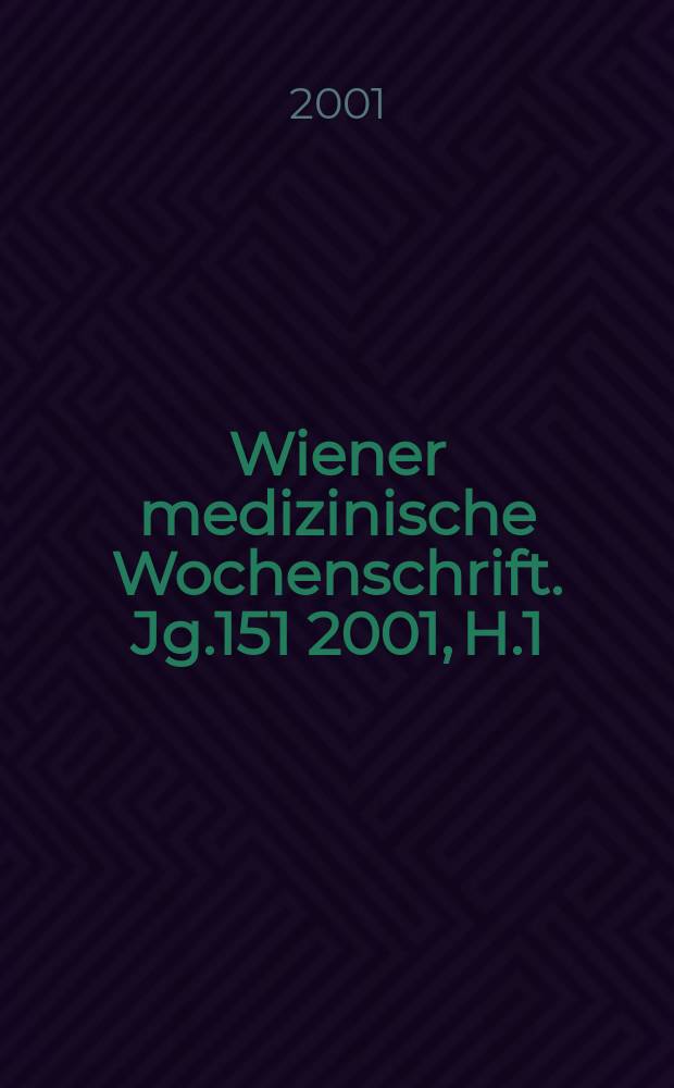 Wiener medizinische Wochenschrift. Jg.151 2001, H.1/2