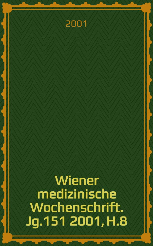 Wiener medizinische Wochenschrift. Jg.151 2001, H.8