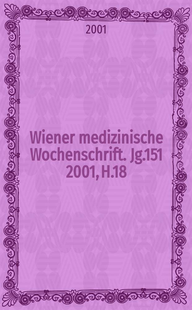 Wiener medizinische Wochenschrift. Jg.151 2001, H.18