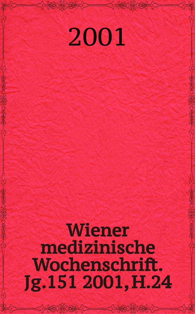 Wiener medizinische Wochenschrift. Jg.151 2001, H.24