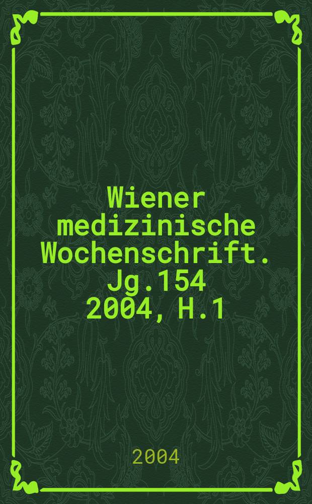 Wiener medizinische Wochenschrift. Jg.154 2004, H.1/2