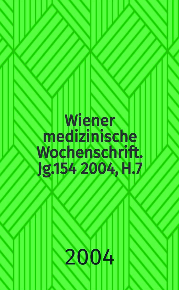 Wiener medizinische Wochenschrift. Jg.154 2004, H.7