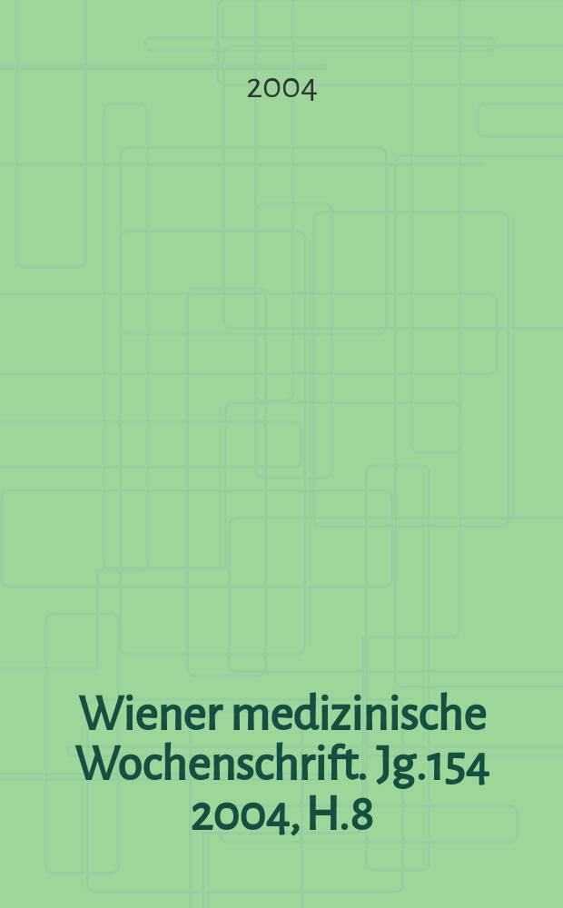 Wiener medizinische Wochenschrift. Jg.154 2004, H.8
