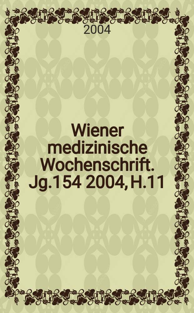 Wiener medizinische Wochenschrift. Jg.154 2004, H.11