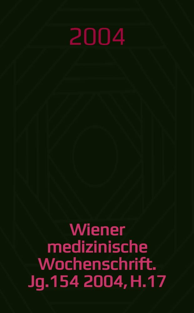 Wiener medizinische Wochenschrift. Jg.154 2004, H.17