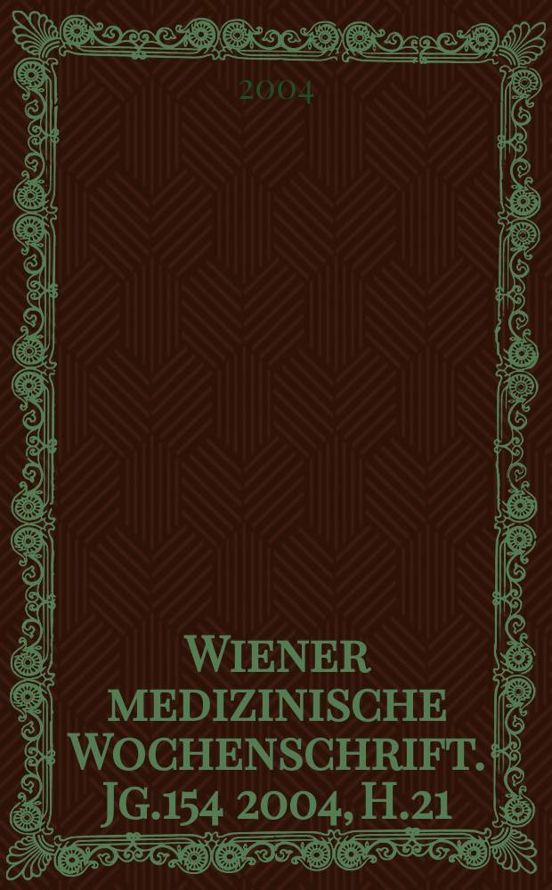 Wiener medizinische Wochenschrift. Jg.154 2004, H.21