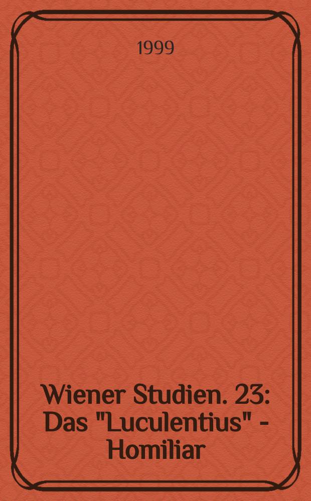 Wiener Studien. 23 : Das "Luculentius" - Homiliar