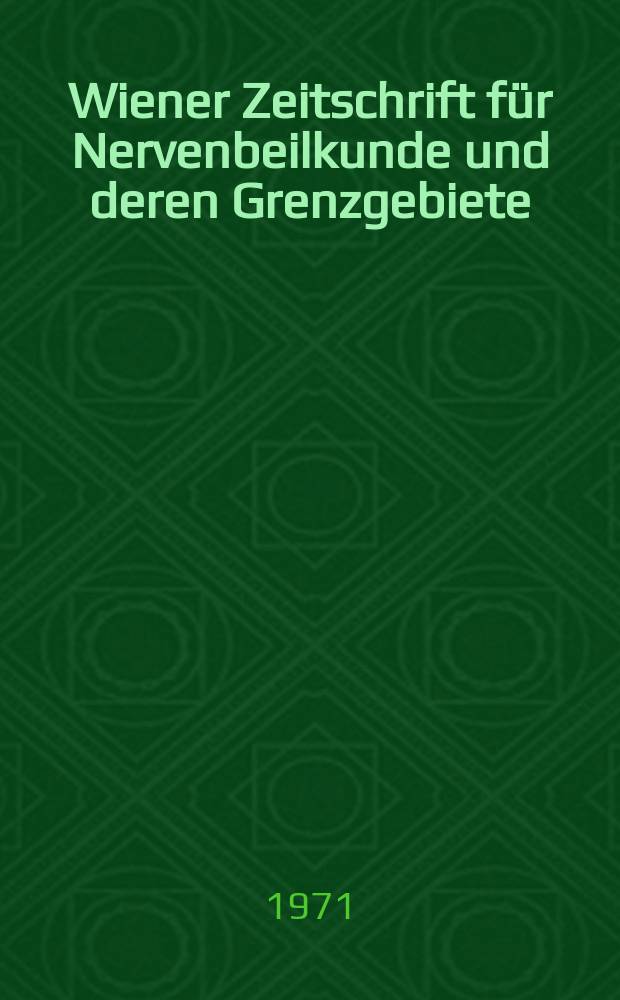 Wiener Zeitschrift für Nervenbeilkunde und deren Grenzgebiete : Organ des Vereines für Psychiatne und Neurologie und der Österr Gesellschaft für psychische Hygiene in Wien. Bd.29, H.1/2 : Zentralnervöse Störungen bei inneren Erkrankungen