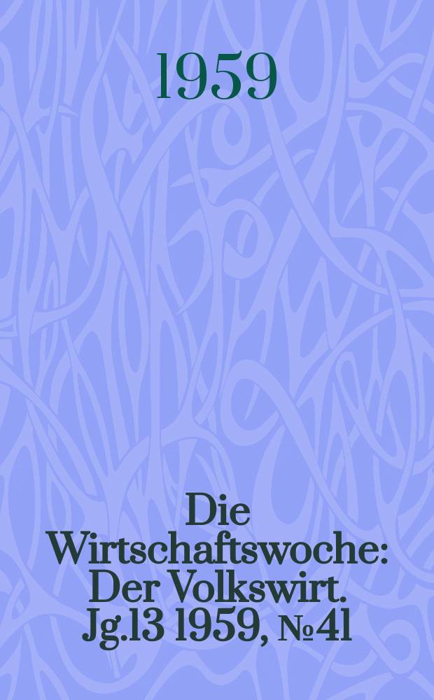Die Wirtschaftswoche : Der Volkswirt. Jg.13 1959, №41