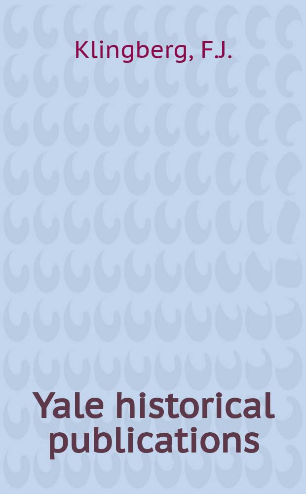 Yale historical publications : Miscellany Established by the Scroll and Key society. XVII : The anti - slavery movement in England