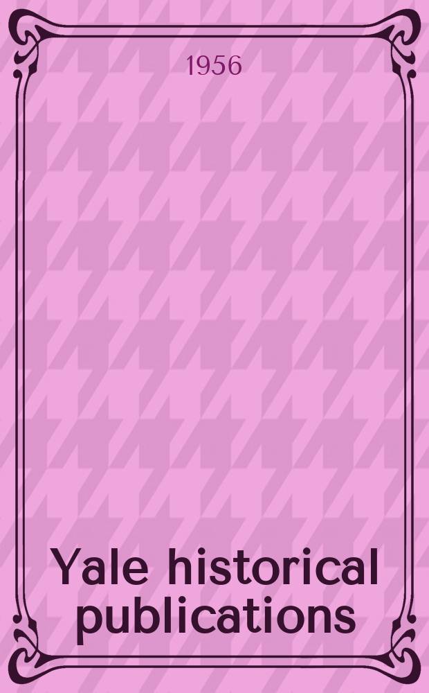 Yale historical publications : Miscellany Established by the Scroll and Key society. 63 : Mark Hopkins and the log