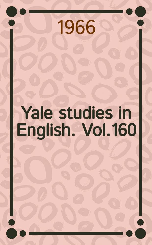 Yale studies in English. Vol.160 : English biography in the early nineteenth century 1801-1838