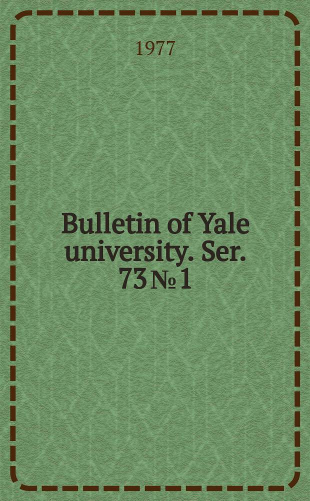 Bulletin of Yale university. Ser. 73 № 1