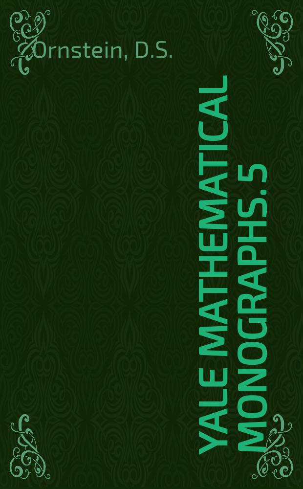 Yale mathematical monographs. 5 : Ergodic theory, randomness and dynamical systems