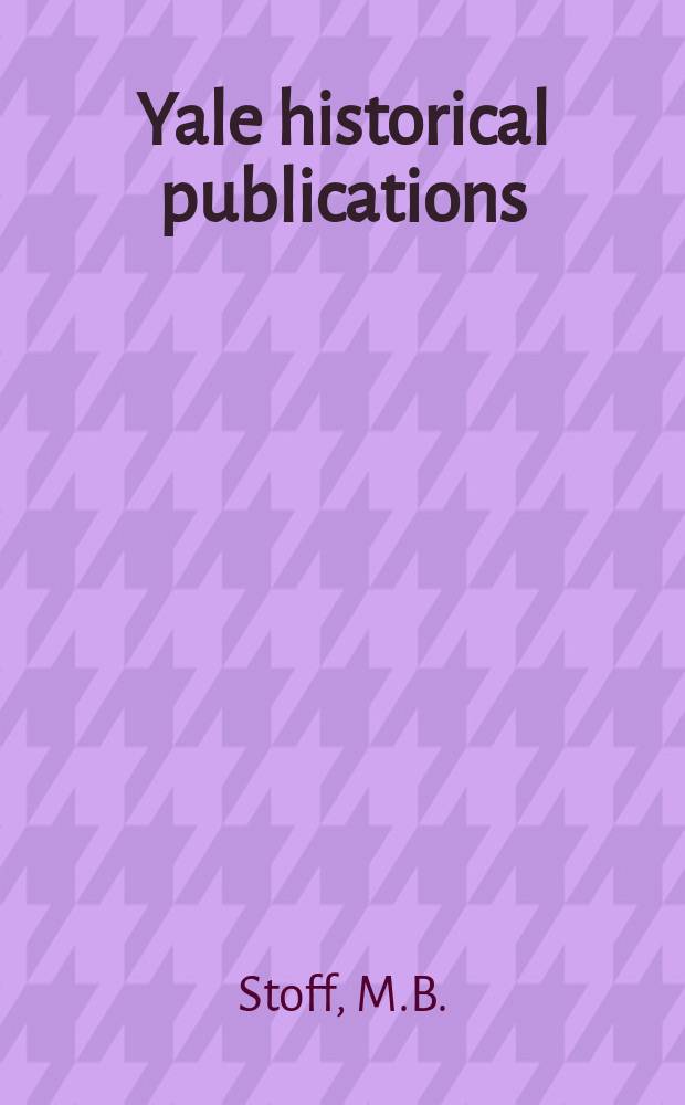 Yale historical publications : Miscellany Established by the Scroll and Key society : Oil, war, and American security