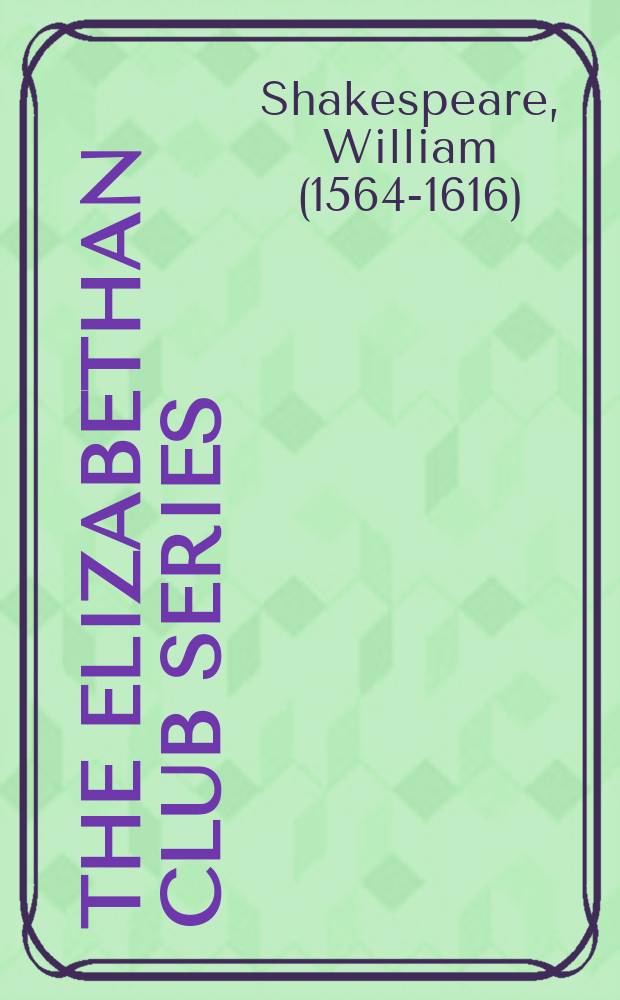 The Elizabethan club series : Publ. fro Elizabethan club of Yale univ. 3 : Shakespeare's poems. Venus and Adonis