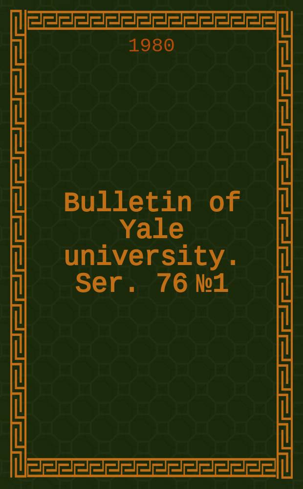 Bulletin of Yale university. Ser. 76 № 1