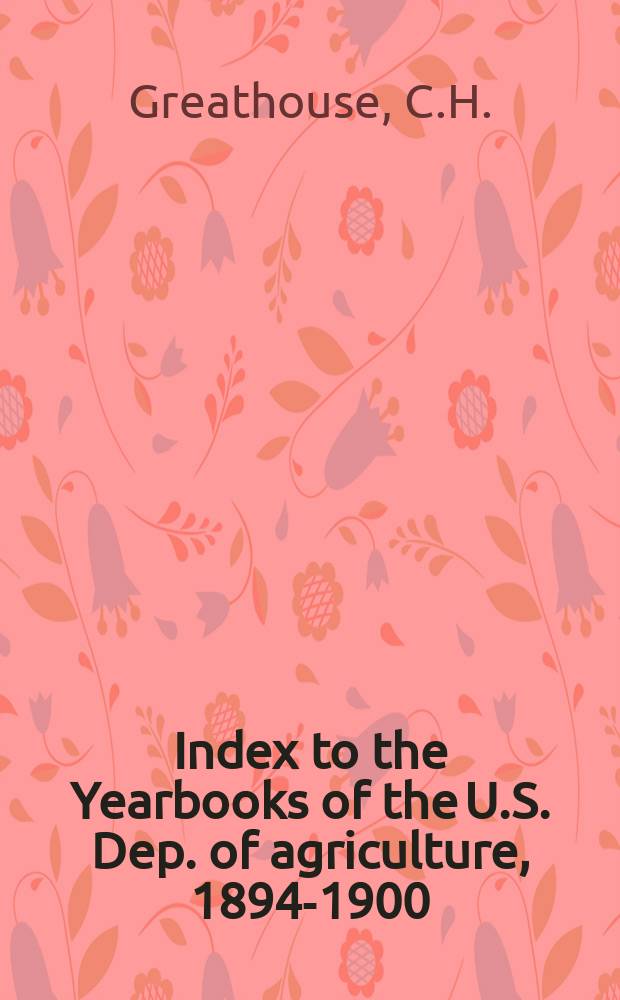 Index to the Yearbooks of the U.S. Dep. of agriculture, 1894-1900