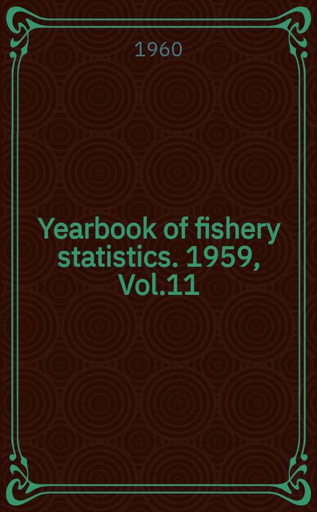 Yearbook of fishery statistics. 1959, Vol.11 : Production