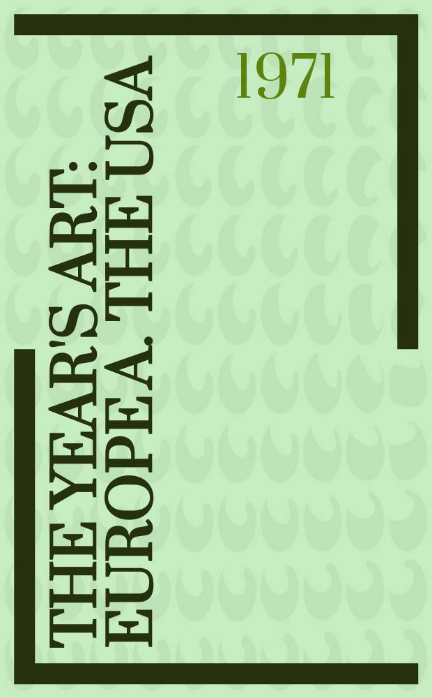 The Year's art : Europe a. the USA : Architecture, art criticism , design, museums, painting a. sculpture, people, saleroom