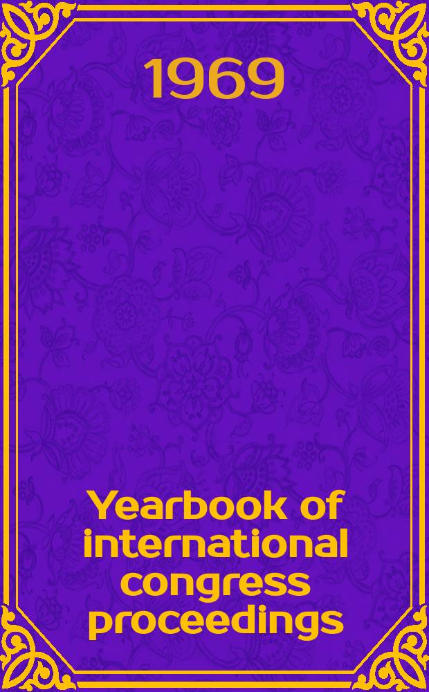Yearbook of international congress proceedings : Bibliography of reports arising out of meeting held by international organizations during the years
