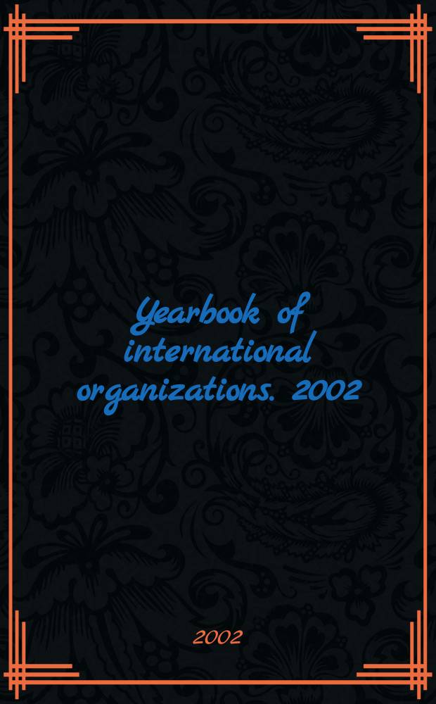 Yearbook of international organizations. 2002/2003, Vol.1B, Ed.39
