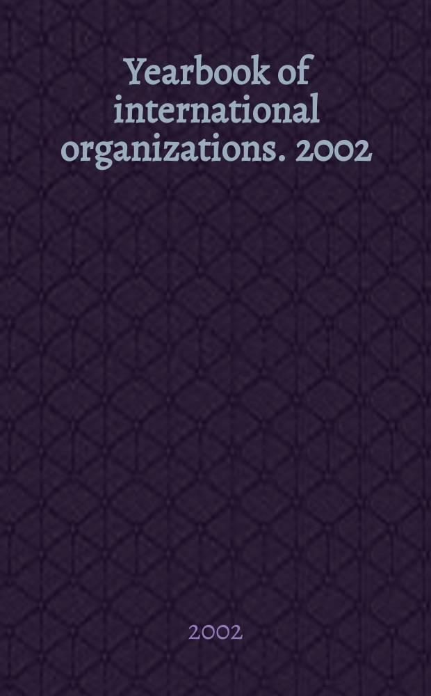 Yearbook of international organizations. 2002/2003, Vol.2, Ed.39