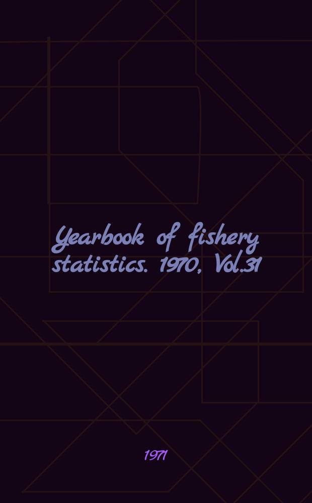 Yearbook of fishery statistics. 1970, Vol.31 : Fishery commodities