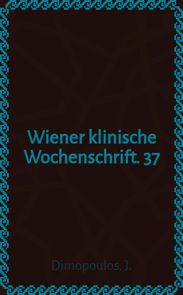 Wiener klinische Wochenschrift. 37 : Fortschritte in der klinischen Anwendung ...