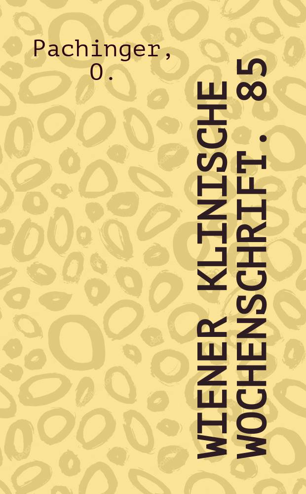 Wiener klinische Wochenschrift. 85 : Quantitative Erfassung regionaler Störungen ...