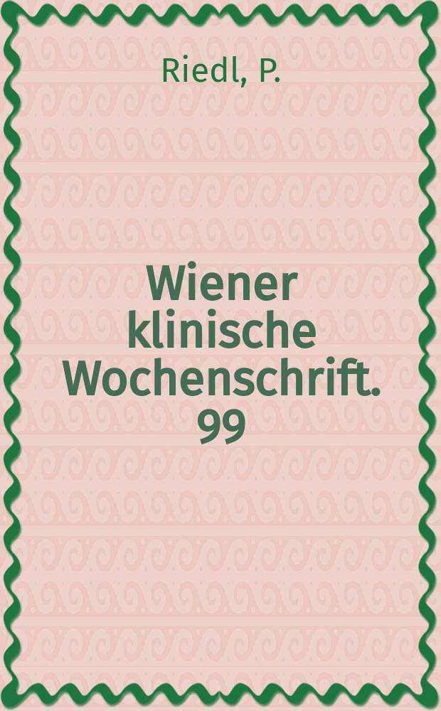 Wiener klinische Wochenschrift. 99 : Selektive Phlebographie und Katheterthrombosierung ...