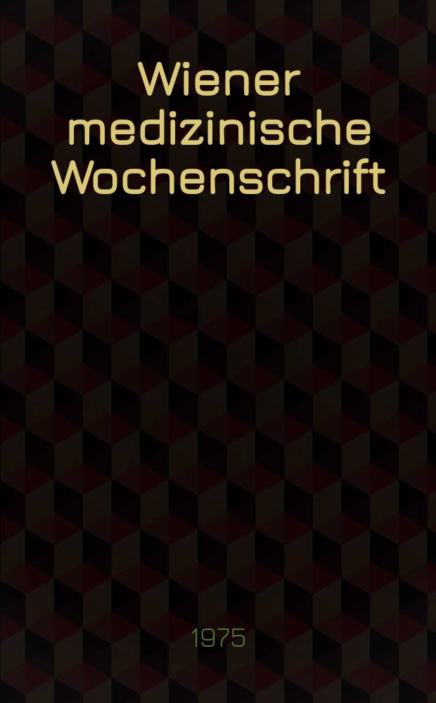 Wiener medizinische Wochenschrift : Supplement. 1975, №25 : Klinische Erfahrungen mit dem Präparat ...