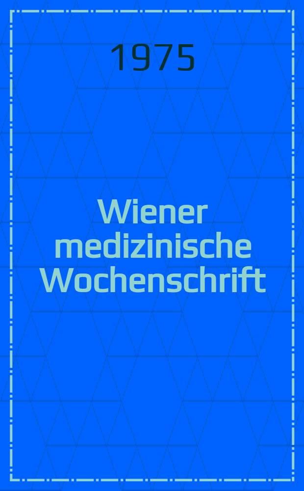 Wiener medizinische Wochenschrift : Supplement. 1975, №27 : [Materialen]